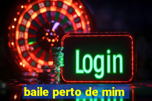 baile perto de mim